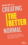 Cover: Creating the Better Normal - Carls Zukunft Verlag