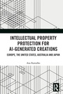 Cover: Intellectual Property Protection for AI-generated Creations - Routledge