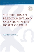 Abbildung von: Sin, the Human Predicament, and Salvation in the Gospel of John - T.& T.Clark Ltd