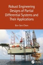 Cover: Robust Engineering Designs of Partial Differential Systems and Their Applications - CRC Press
