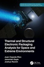 Cover: Thermal and Structural Electronic Packaging Analysis for Space and Extreme Environments - CRC Press