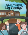 Cover: When Will I See My Family? - Christian Faith Publishing, Inc.