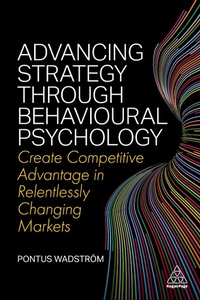 Abbildung von: Advancing Strategy through Behavioural Psychology - Kogan Page Ltd