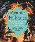 Cover: Arabic Folktales: The Three Princes of Serendip and Other Stories - Walker Books Ltd