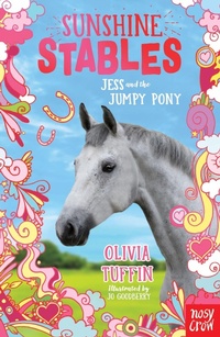 Enlarge image Cover: Sunshine Stables: Jess and the Jumpy Pony - Nosy Crow Ltd