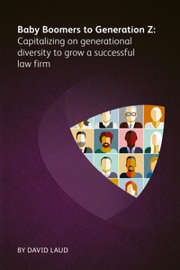 Abbildung von: Baby Boomers to Generation Z: Capitalizing on generational diversity to grow a successful law firm - Globe Law and Business