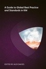Cover: A Guide to Global Best Practice and Standards in KM - Globe Law and Business