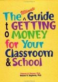 Cover: The Ultimate Guide to Getting Money for Your Classroom & School - Prufrock Press