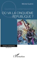 Cover: O&ugrave; va la cinqui&egrave;me R&eacute;publique ? - Questions contemporaines