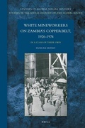 Cover: White Mineworkers on Zambia's Copperbelt, 1926-1974 - Brill