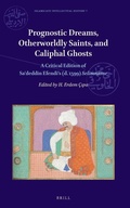 Cover: Prognostic Dreams, Otherworldly Saints, and Caliphal Ghosts - Brill