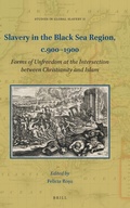 Cover: Slavery in the Black Sea Region, c.900-1900 - Brill