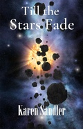 Cover: Till the Stars Fade: A Sensual Futuristic Romance (Everlasting Love, #3) - Karen Sandler