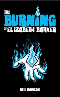 Cover: The Burning of Elizabeth Barker (The Elizabeth Barker Trilogy, #1) - The Elizabeth Barker Trilogy