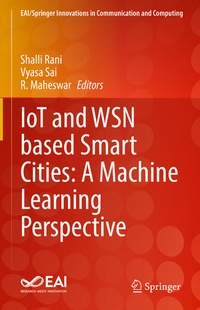 Enlarge image Cover: IoT and WSN based Smart Cities: A Machine Learning Perspective - Springer