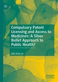 Cover: Compulsory Patent Licensing and Access to Medicines: A Silver Bullet Approach to Public Health? - Palgrave Macmillan