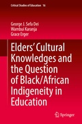 Cover: Elders' Cultural Knowledges and the Question of Black/ African Indigeneity in Education - Springer
