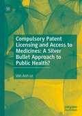 Cover: Compulsory Patent Licensing and Access to Medicines: A Silver Bullet Approach to Public Health? - Palgrave Macmillan