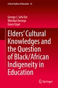 Cover: Elders' Cultural Knowledges and the Question of Black/ African Indigeneity in Education - Springer