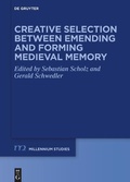 Cover: Creative Selection between Emending and Forming Medieval Memory - De Gruyter