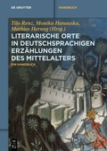 Cover: Literarische Orte in deutschsprachigen Erz&auml;hlungen des Mittelalters - De Gruyter Akademie Forschung