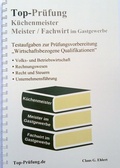 Cover: Top-Pr&uuml;fung K&uuml;chenmeister, Meister und Fachwirt im Gastgewerbe - Ehlert, Claus