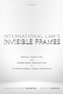 Cover: International Law's Invisible Frames - Oxford University Press