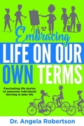 Cover: Embracing Life On Our Own Terms - Dr Angela Robertson