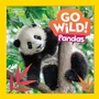 Cover: Go Wild! Pandas - National Geographic Kids