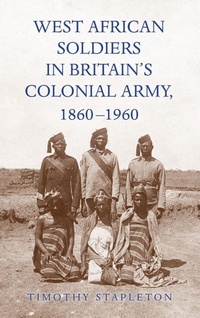 Abbildung von: West African Soldiers in Britain's Colonial Army, 1860-1960 - University of Rochester Press