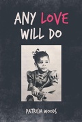 Cover: Any Love Will Do - Page Publishing, Inc.