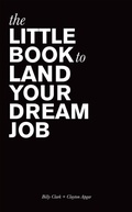 Cover: The Little Book to Land Your Dream Job - Little Book Productions, LLC