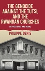 Cover: The Genocide against the Tutsi, and the Rwandan Churches - James Currey