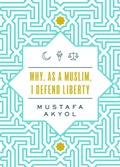 Cover: Why, as a Muslim, I Defend Liberty - Libertarianism.org Press