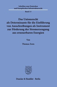 Abbildung von: Das Unionsrecht als Determinante für die Einführung von Ausschreibungen als Instrument zur Förderung der Stromerzeugung aus erneuerbaren Energien. - Duncker & Humblot