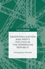 Cover: Decentralization and Party Politics in the Dominican Republic - Palgrave Pivot
