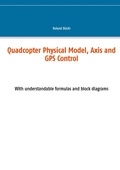 Cover: Quadcopter Physical Model, Axis and GPS Control - Books on Demand