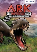 Cover: ARK - Der gro&szlig;e inoffizielle Guide inkl. aller Addons bis Fjordur - Bildner Verlag