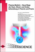 Cover: Plasma-Medizin - Neue Wege der Haut-, Wund- und Krebsbehandlung in Theorie und Praxis - UNI-MED Verlag AG