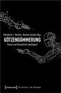 Cover: G&ouml;tzend&auml;mmerung - Kunst und K&uuml;nstliche Intelligenz - transcript