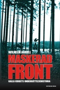 Cover: Maskerad front : Kalla krigets under&auml;ttelsehistoria - Historiska Media
