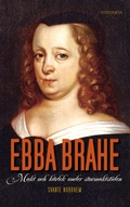 Cover: Ebba Brahe : makt och k&auml;rlek under stormaktstiden - Historiska Media