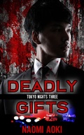 Cover: Deadly Gifts (Tokyo Nights, #3) - NaomiAoki