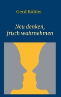 Cover: Neu denken, frisch wahrnehmen - tredition