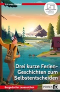 Cover: Drei kurze Ferien-Geschichten z. Selbstentscheiden - Persen Verlag in der AAP Lehrerwelt GmbH