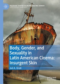Abbildung von: Body, Gender, and Sexuality in Latin American Cinema: Insurgent Skin - Palgrave Macmillan