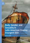 Cover: Body, Gender, and Sexuality in Latin American Cinema: Insurgent Skin - Palgrave Macmillan
