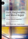 Cover: Guilt, Forgiveness, and Moral Repair - Palgrave Macmillan