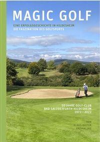 Abbildung von: Magic Golf. Die Faszination des Golfsports. Eine Erfolgsgeschichte in Hldesheim - Gerstenberg