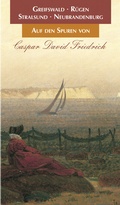 Cover: Auf den Spuren von Caspar David Friedrich - Atelier im Bauernhaus